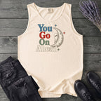 You Go On Ahead Tank Top