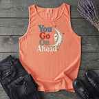 You Go On Ahead Tank Top