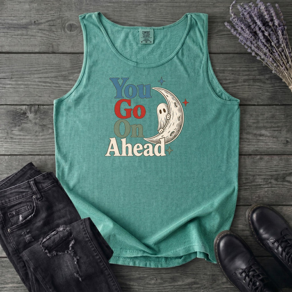 You Go On Ahead Tank Top