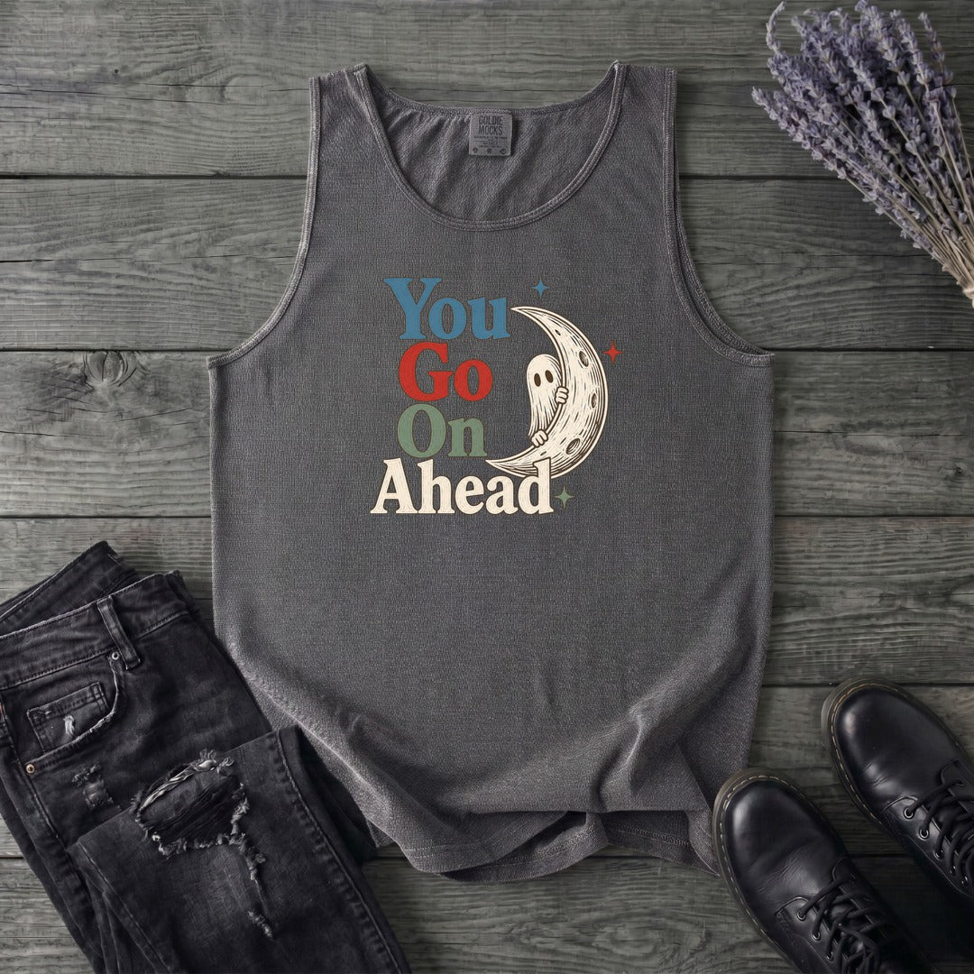 You Go On Ahead Tank Top