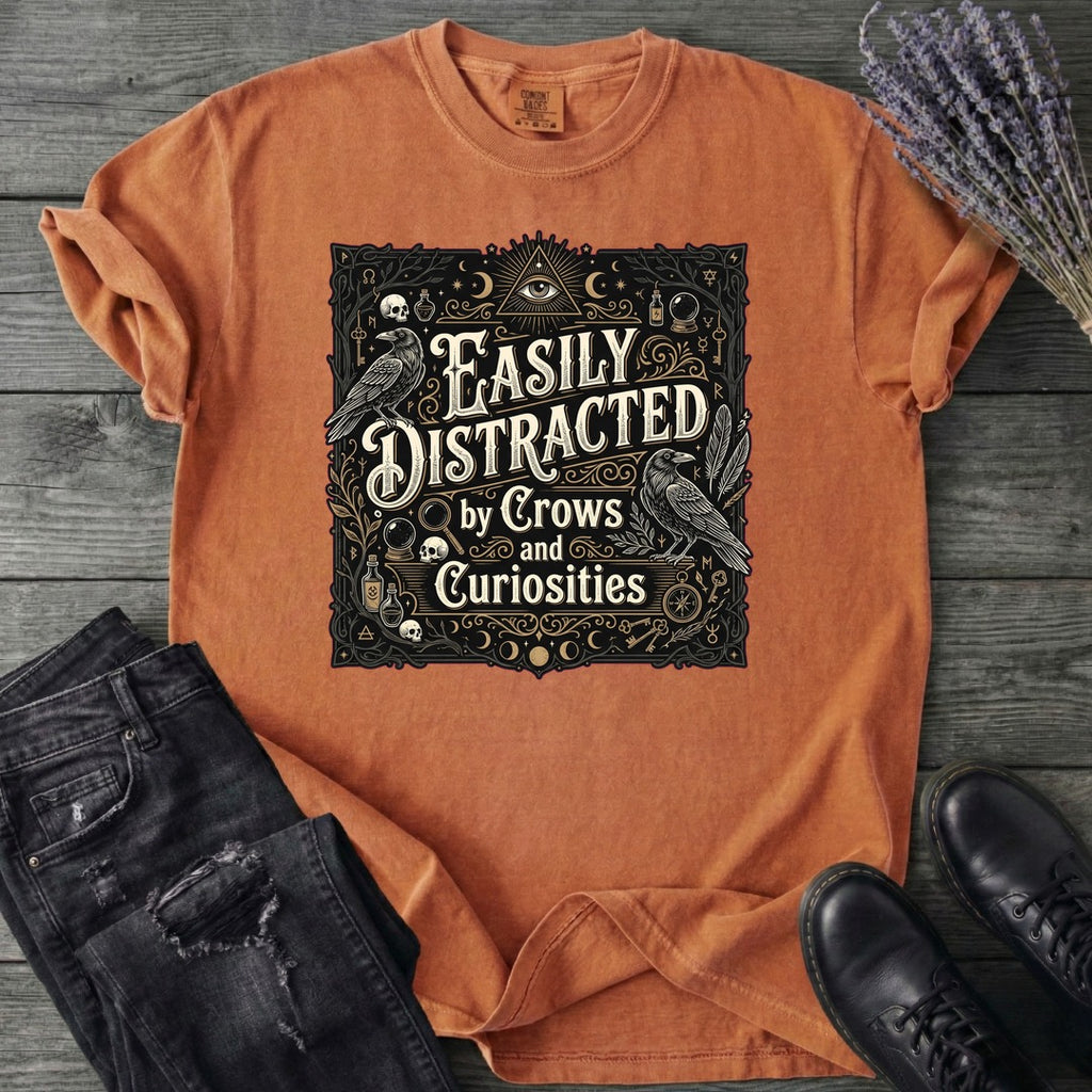 Easily Distracted By Crows and Curiosities T-Shirt