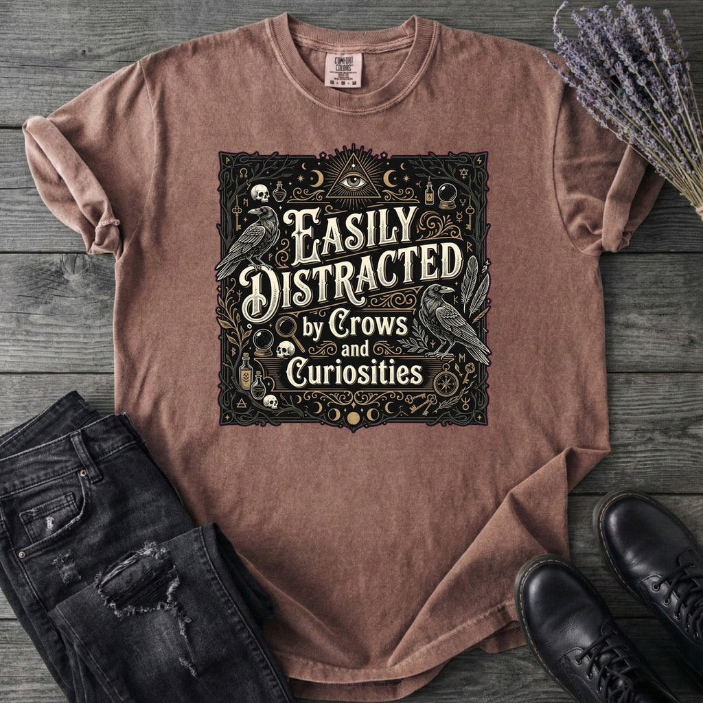 Easily Distracted By Crows and Curiosities T-Shirt