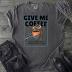 Give Me Coffee T-Shirt