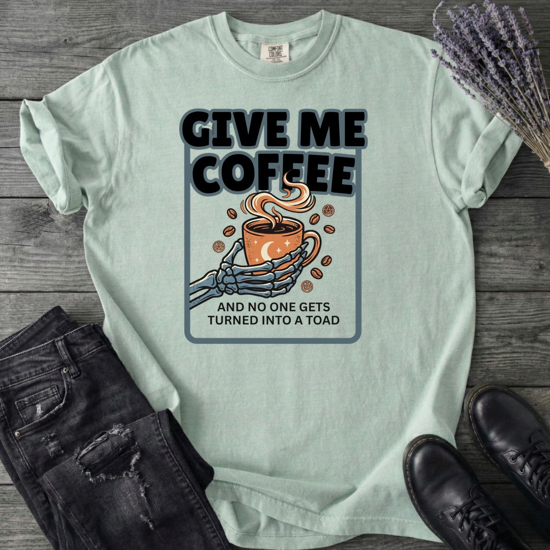 Give Me Coffee T-Shirt
