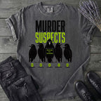 Murder Suspects T-Shirt