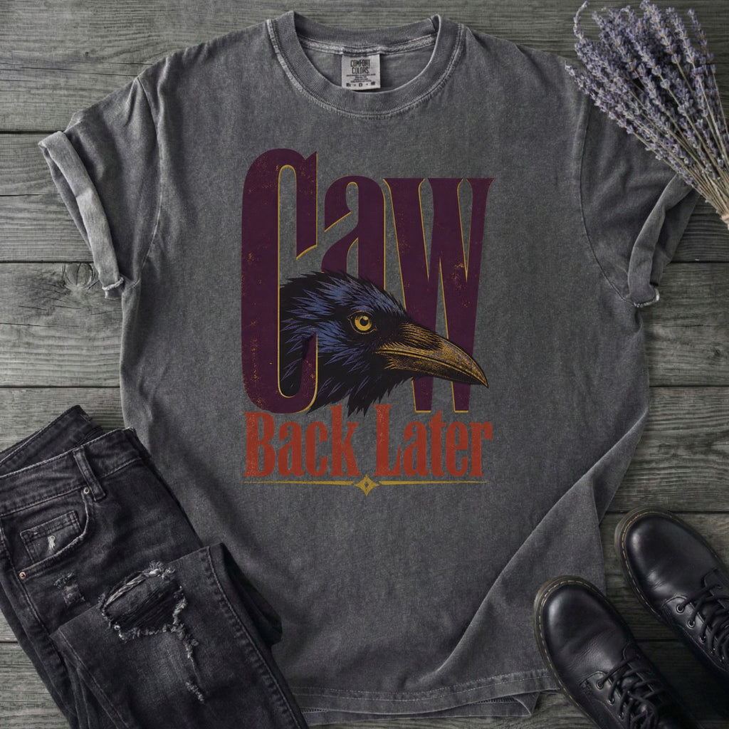 Caw Back Later T-Shirt