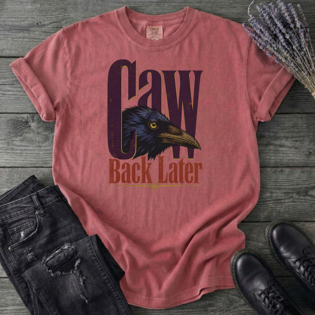 Caw Back Later T-Shirt