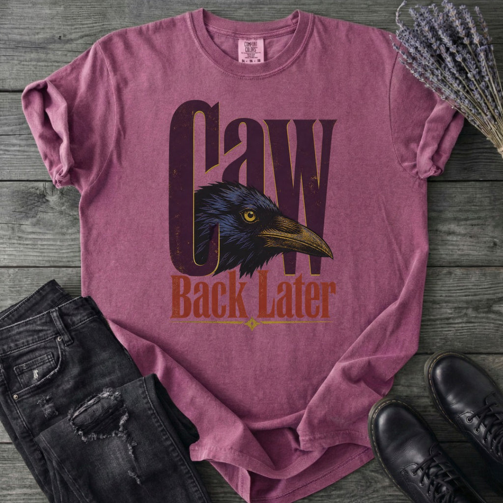 Caw Back Later T-Shirt