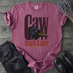 Caw Back Later T-Shirt
