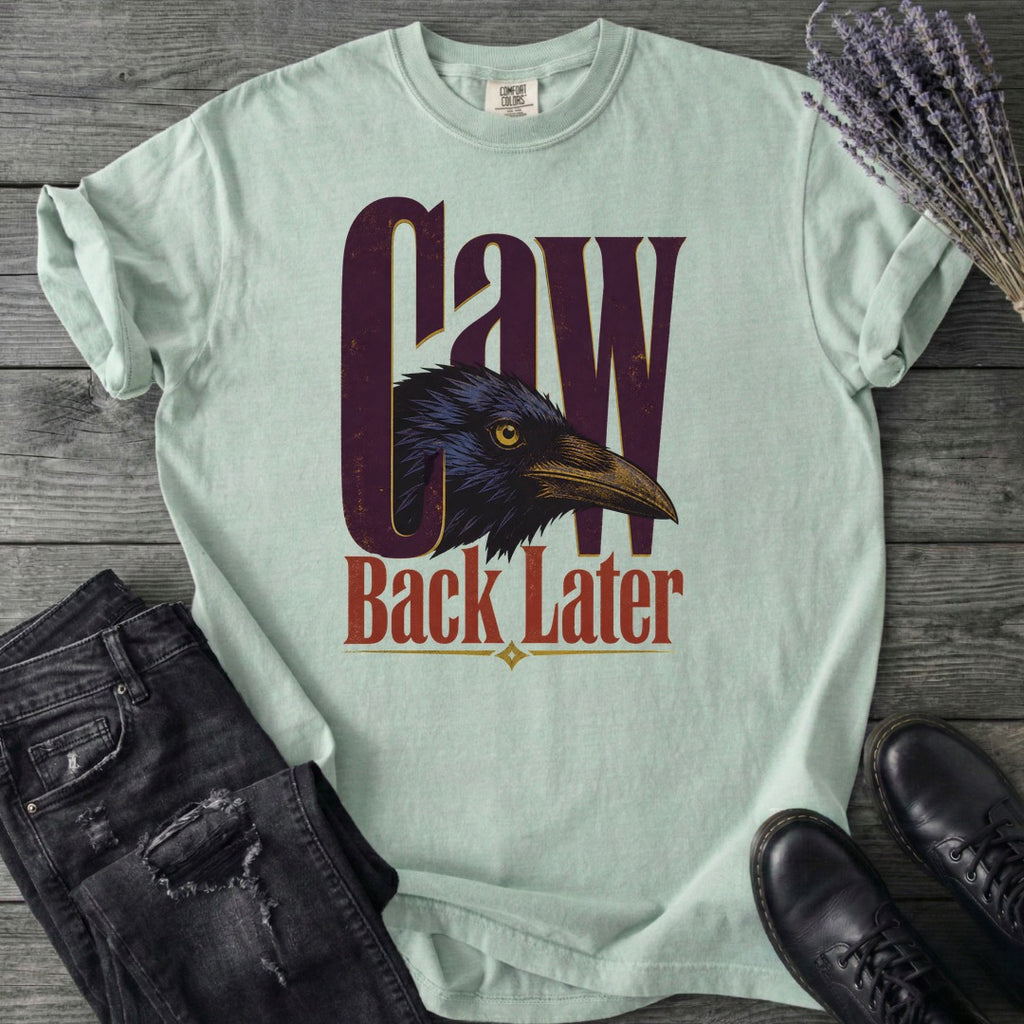 Caw Back Later T-Shirt