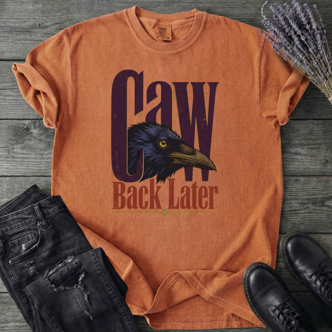 Caw Back Later T-Shirt