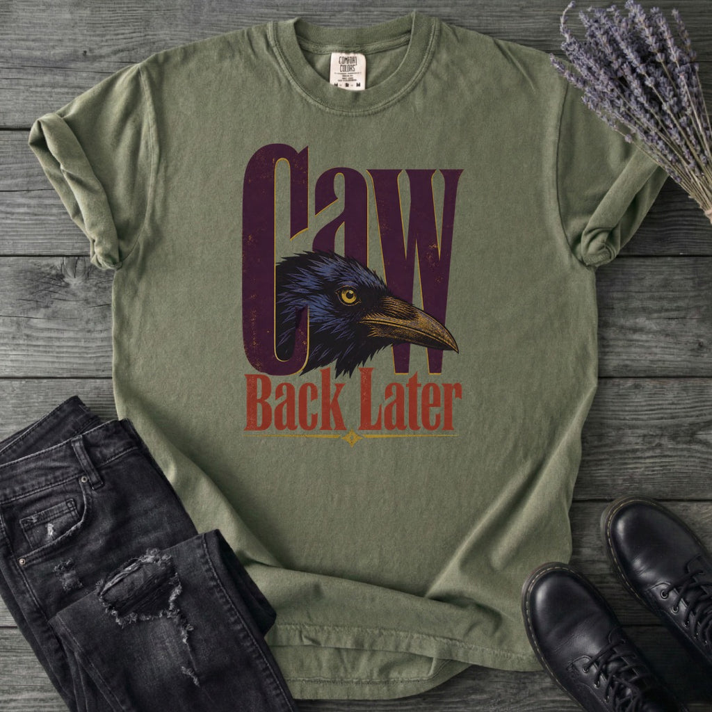 Caw Back Later T-Shirt