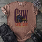 Caw Back Later T-Shirt