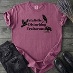 Fatalistic Disturbing Traitorous T-Shirt