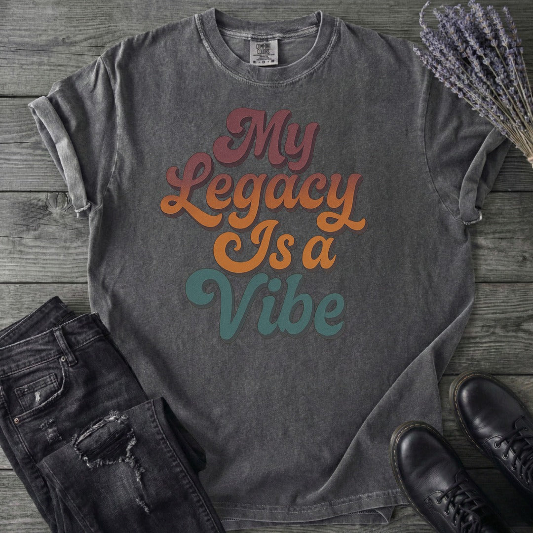 My Legacy Is A Vibe T-Shirt