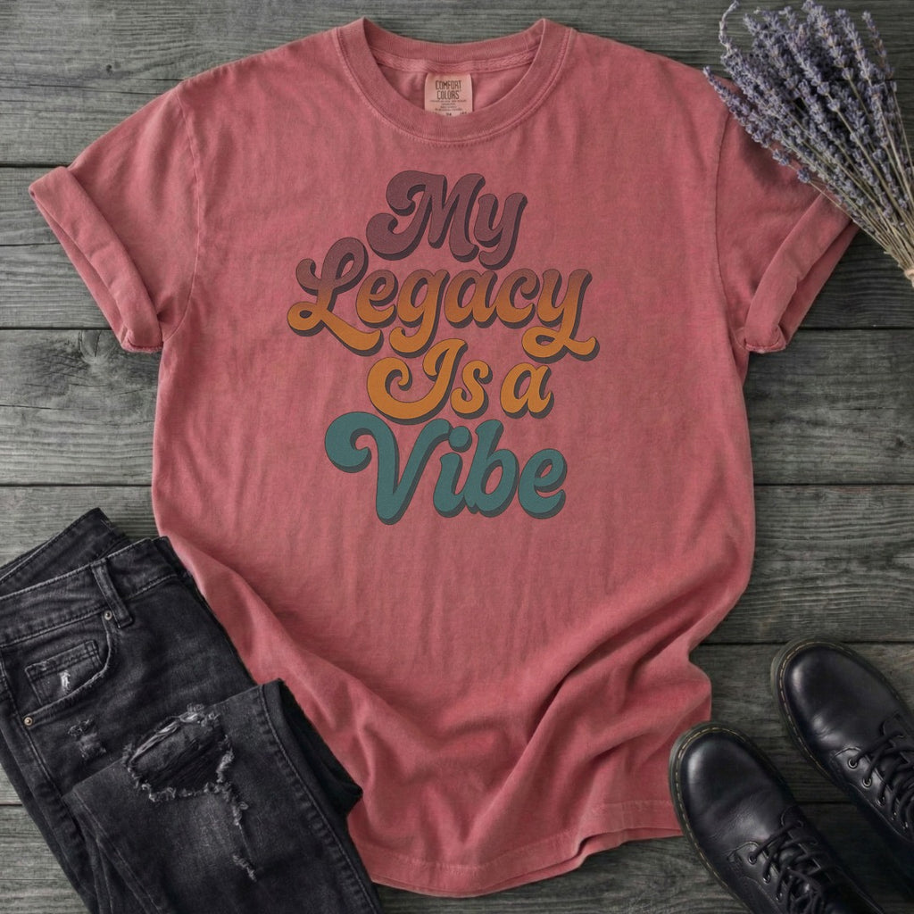 My Legacy Is A Vibe T-Shirt