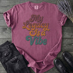 My Legacy Is A Vibe T-Shirt