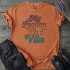 My Legacy Is A Vibe T-Shirt