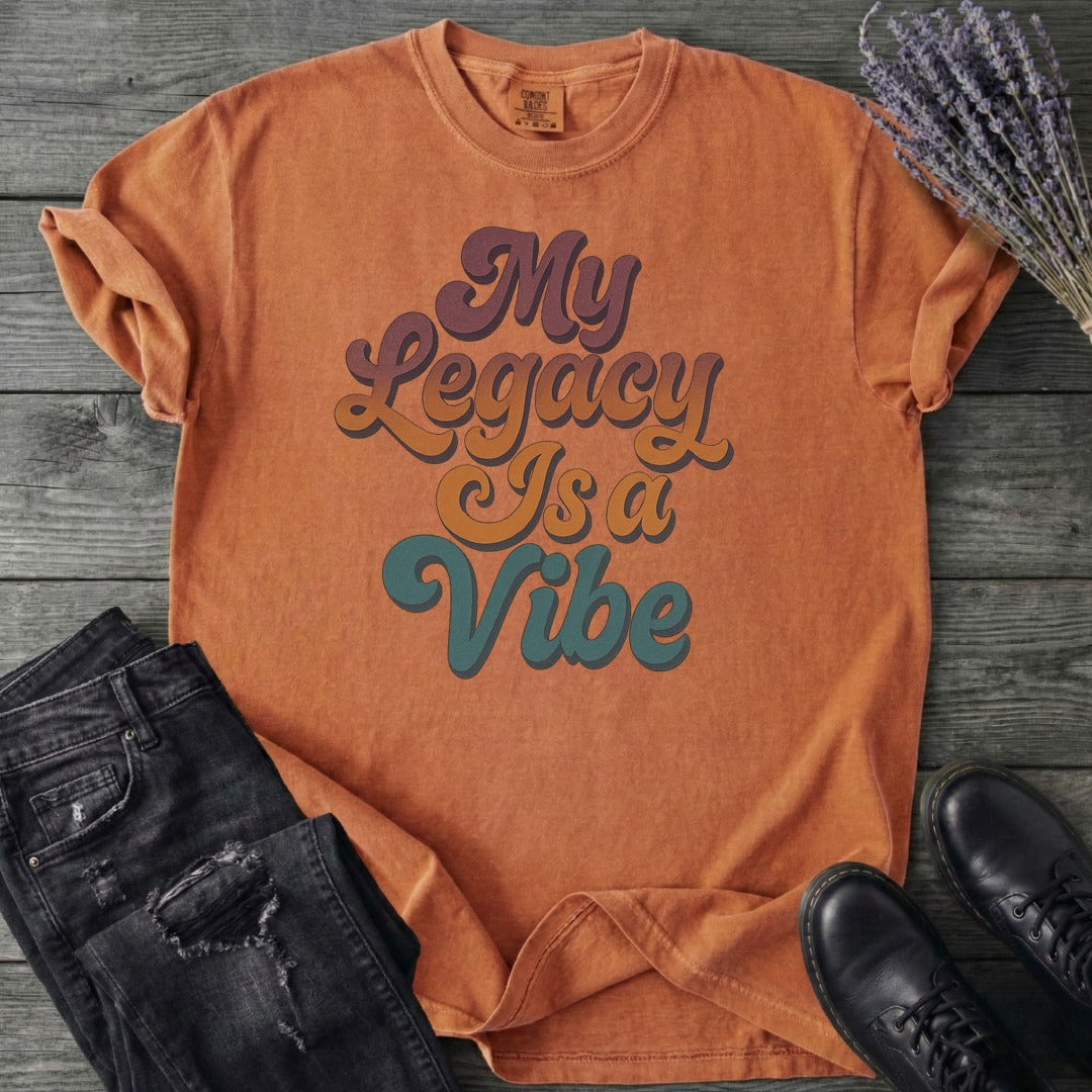 My Legacy Is A Vibe T-Shirt