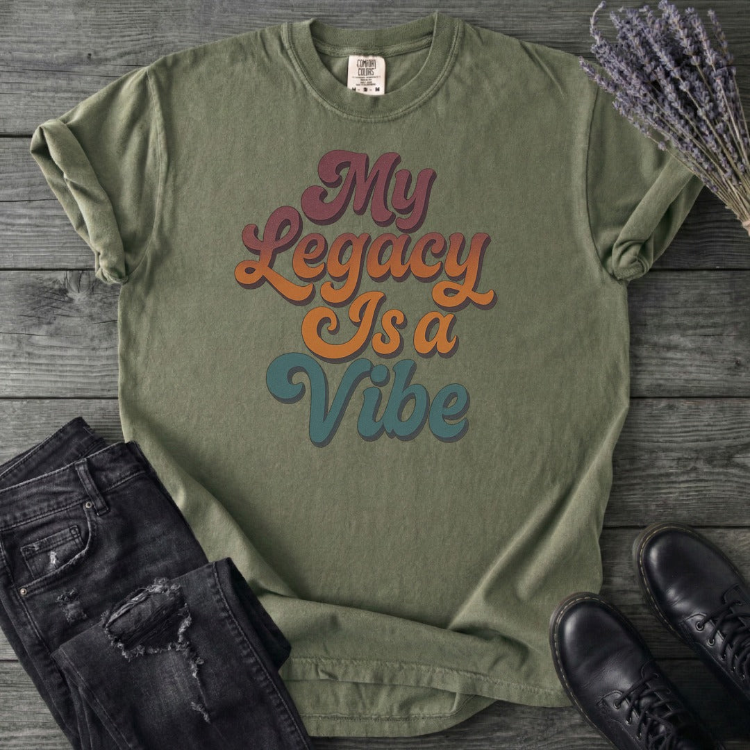 My Legacy Is A Vibe T-Shirt