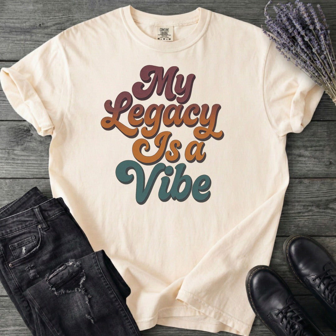 My Legacy Is A Vibe T-Shirt