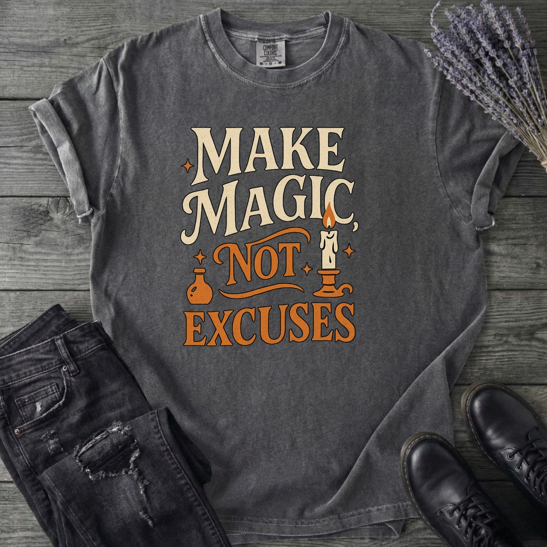 Make Magic Not Excuses T-Shirt