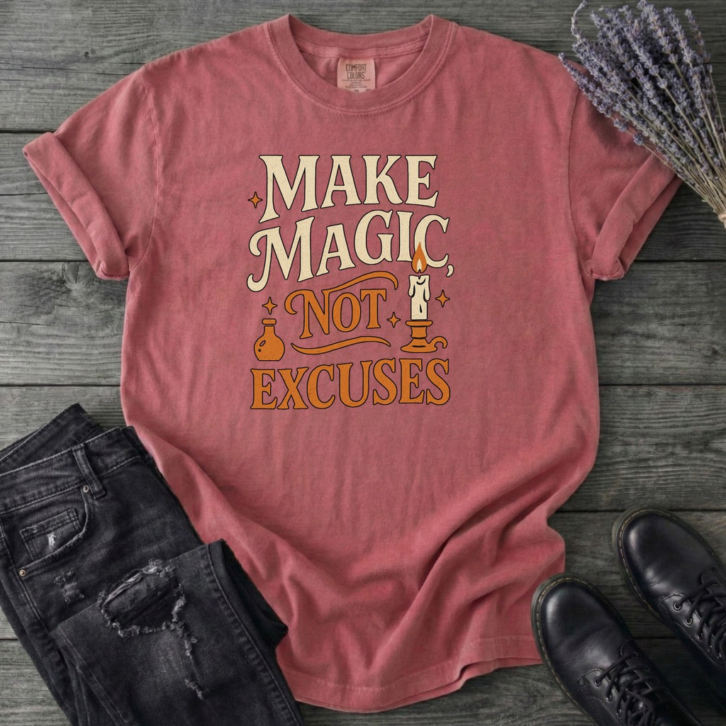 Make Magic Not Excuses T-Shirt