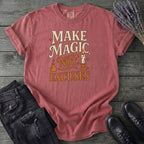 Make Magic Not Excuses T-Shirt