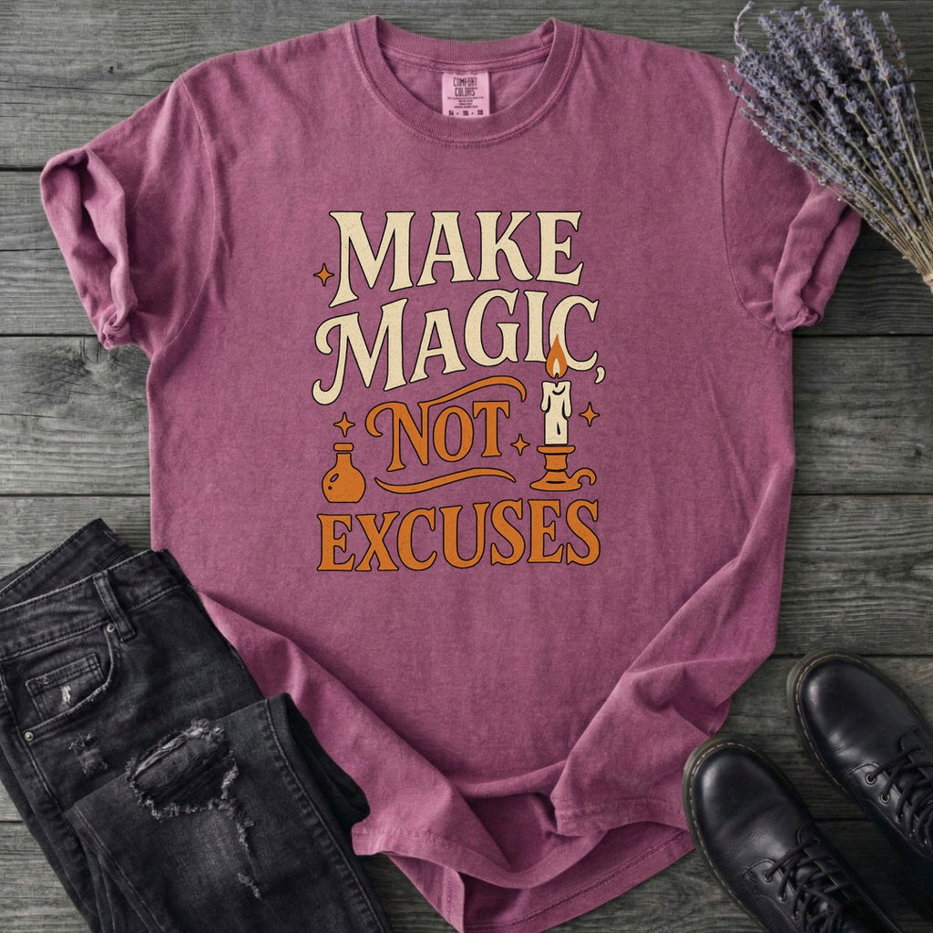Make Magic Not Excuses T-Shirt