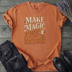 Make Magic Not Excuses T-Shirt