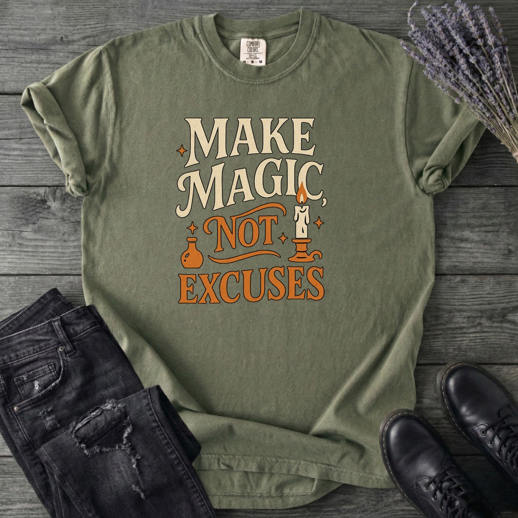 Make Magic Not Excuses T-Shirt