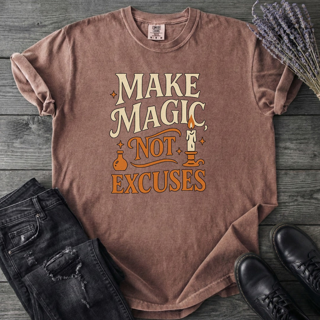 Make Magic Not Excuses T-Shirt