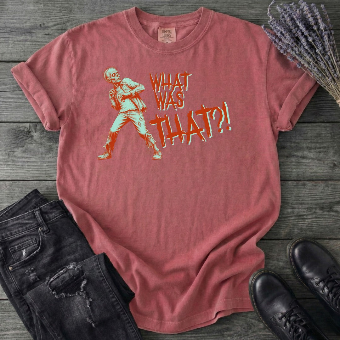 What Was That Zombie T-Shirt