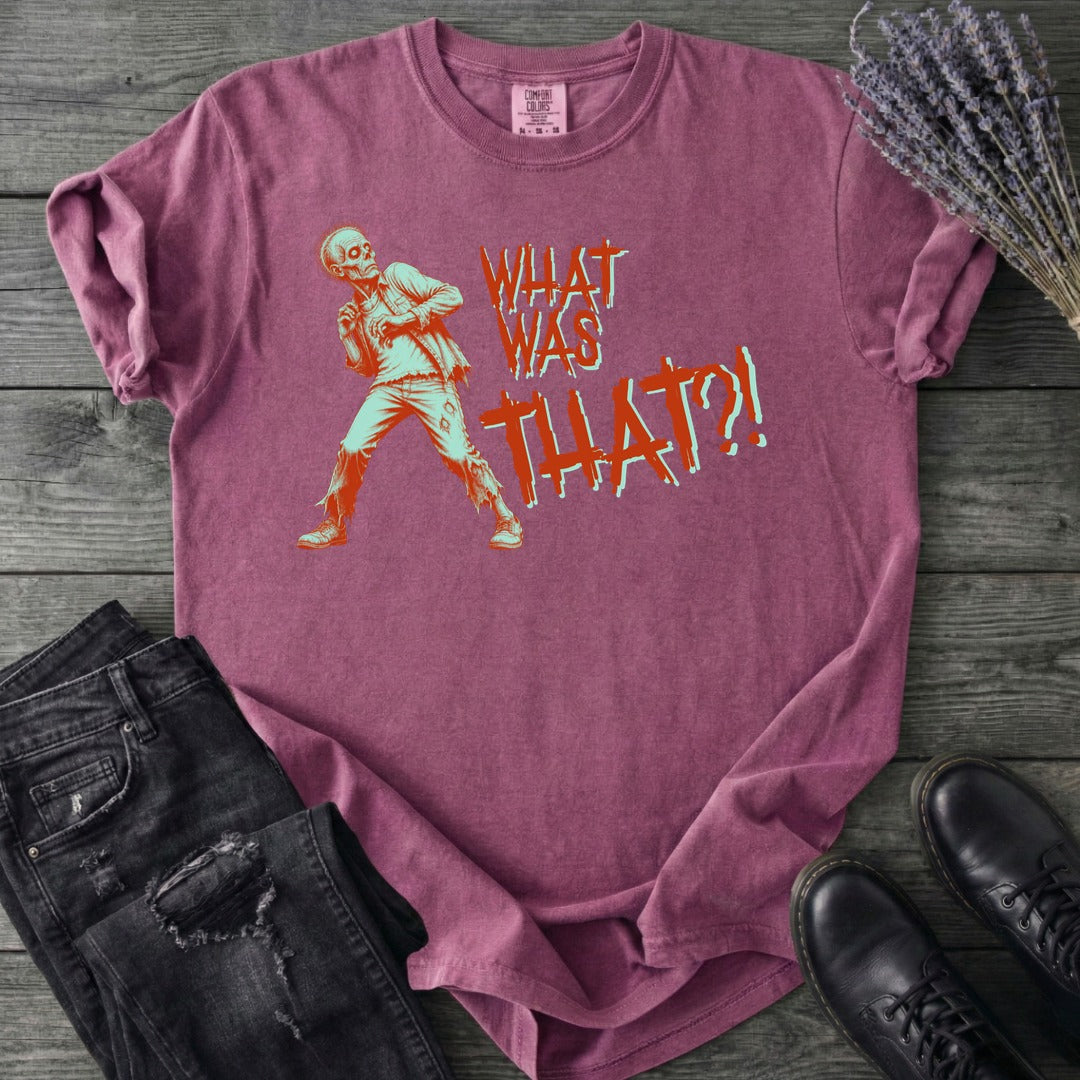 What Was That Zombie T-Shirt