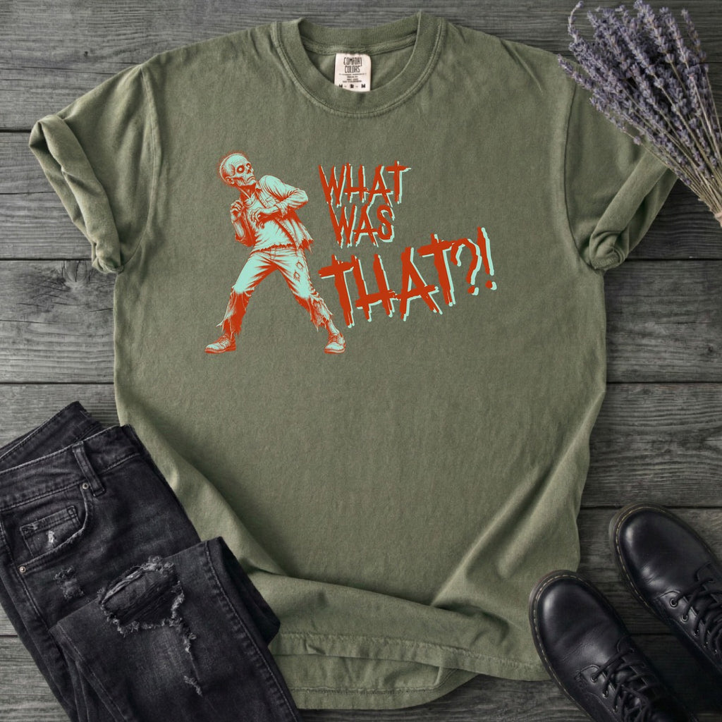 What Was That Zombie T-Shirt