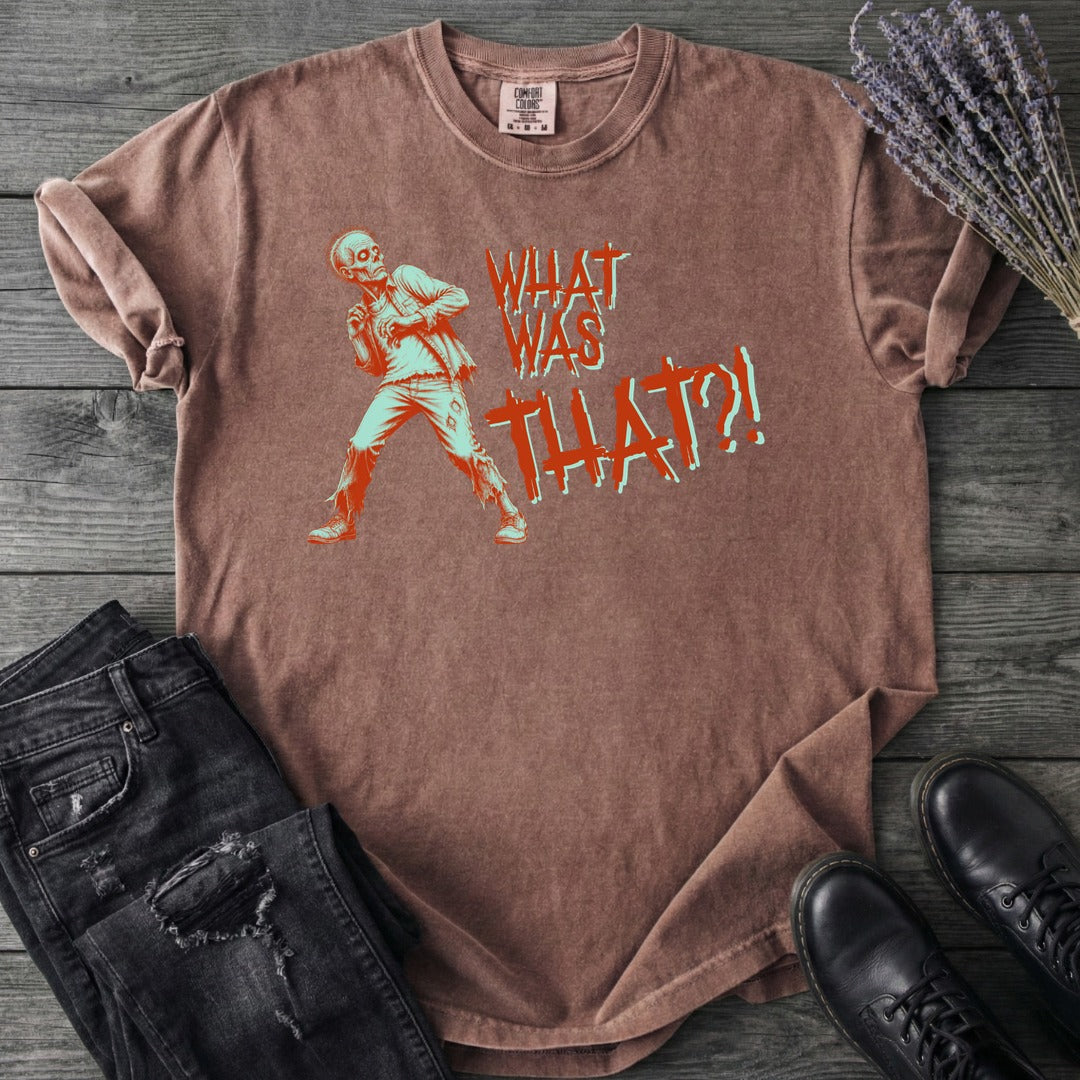 What Was That Zombie T-Shirt