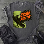 Crow About It T-Shirt