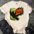 Crow About It T-Shirt