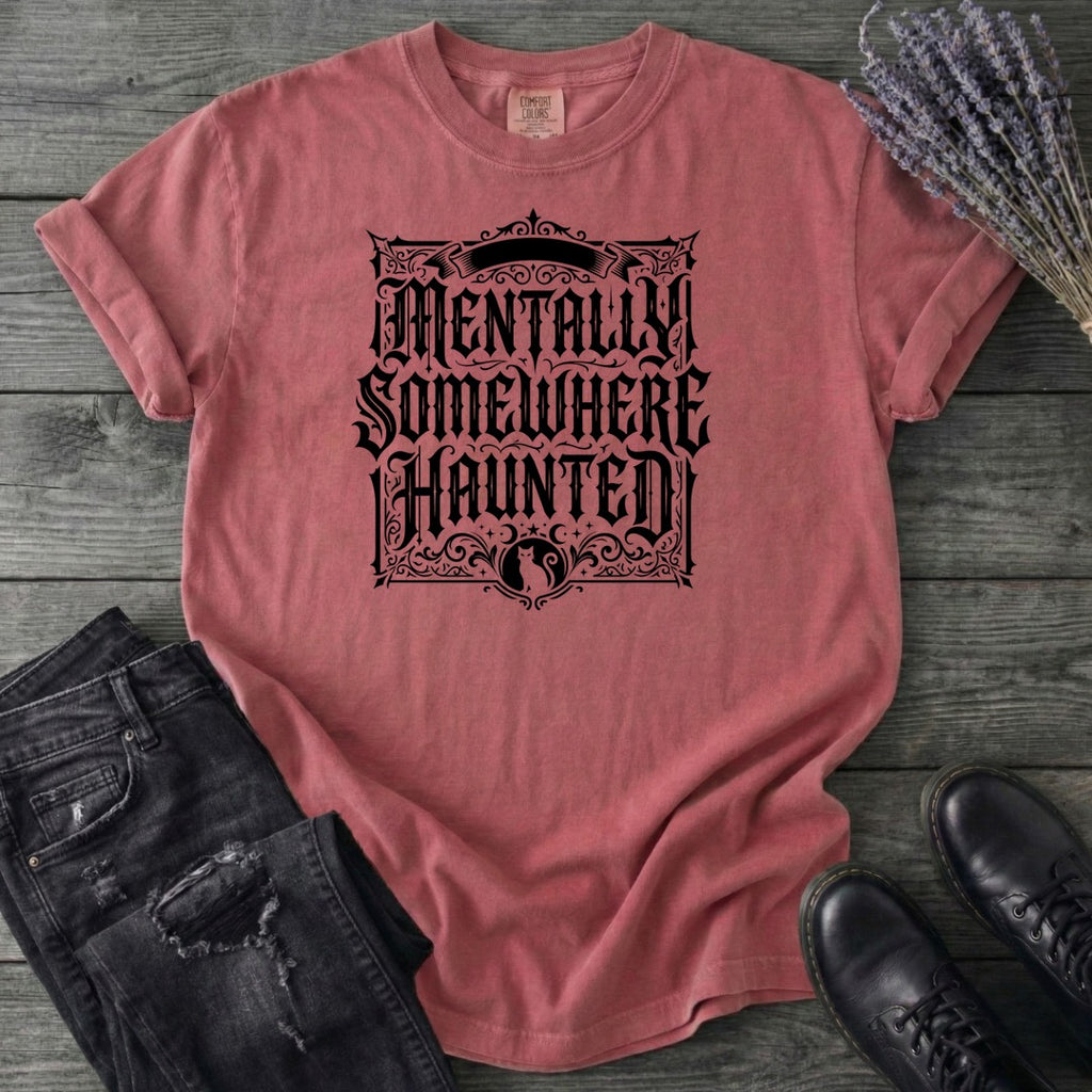 Mentally Somewhere Haunted T-Shirt