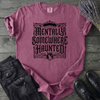 Mentally Somewhere Haunted T-Shirt