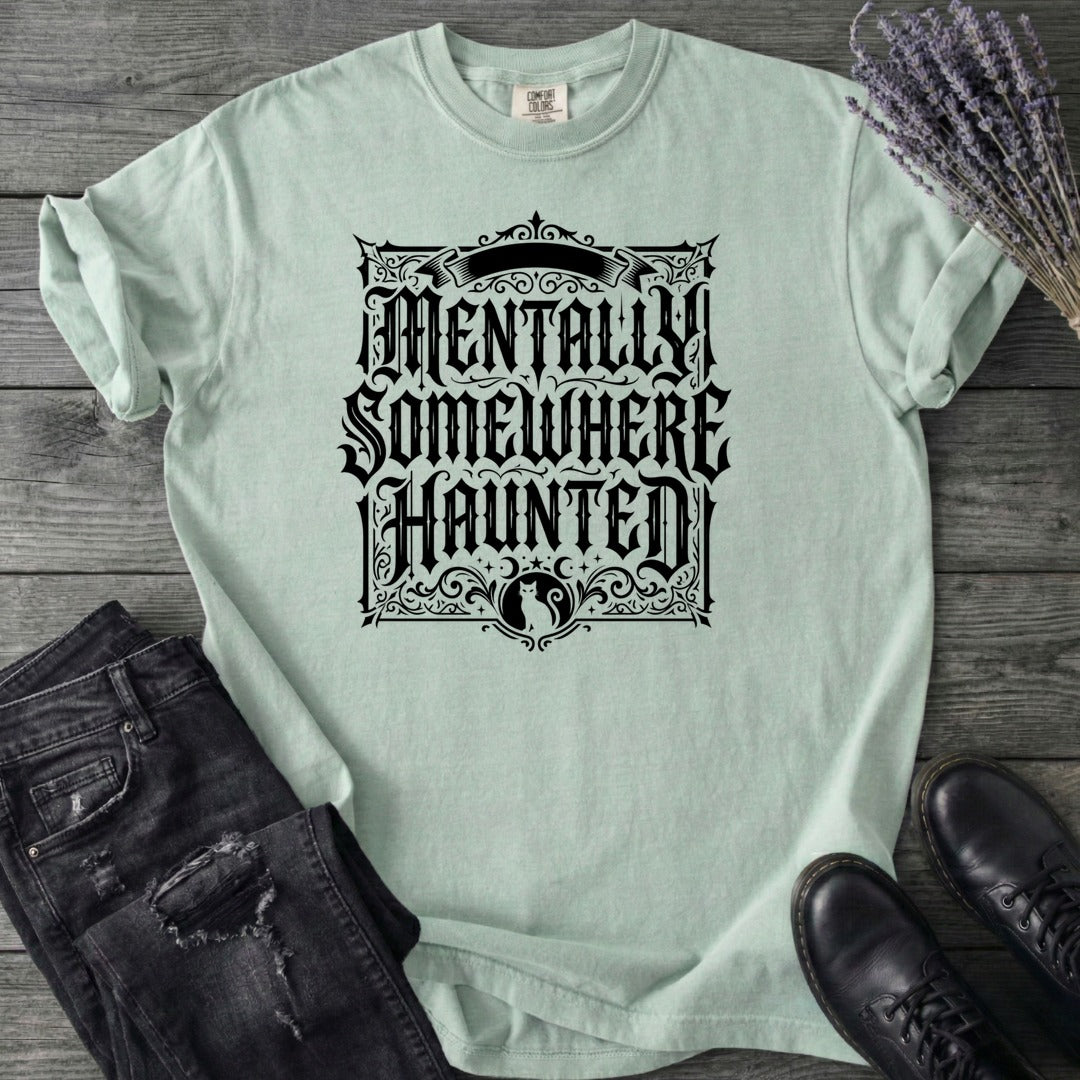 Mentally Somewhere Haunted T-Shirt