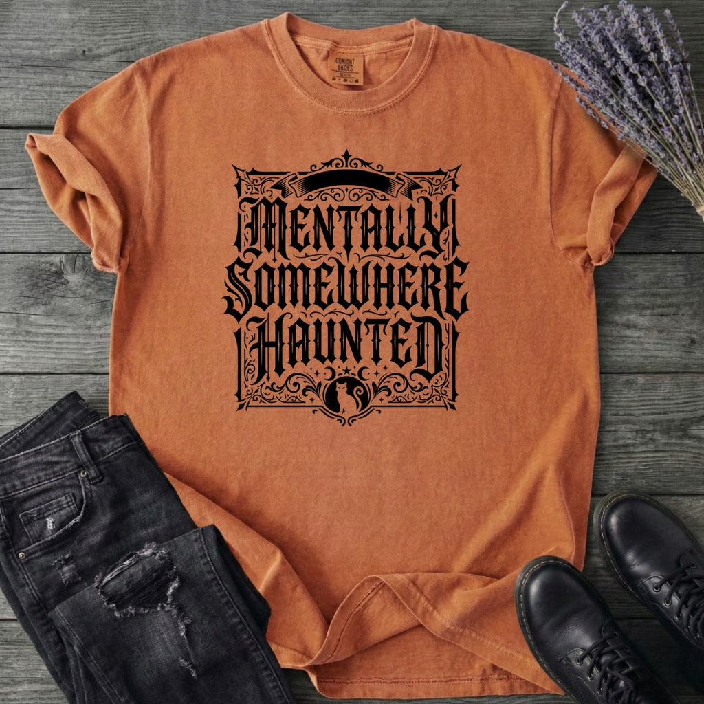 Mentally Somewhere Haunted T-Shirt