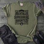 Mentally Somewhere Haunted T-Shirt