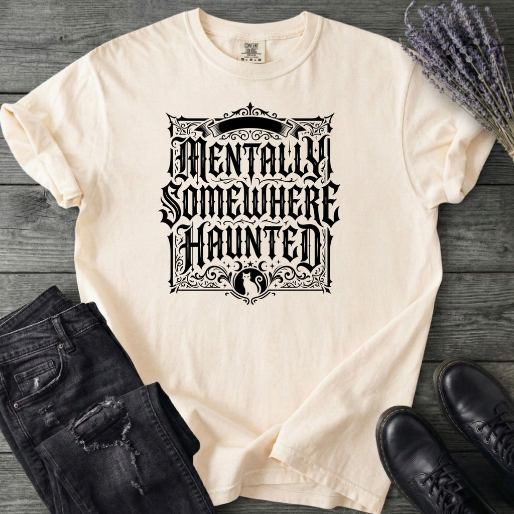 Mentally Somewhere Haunted T-Shirt