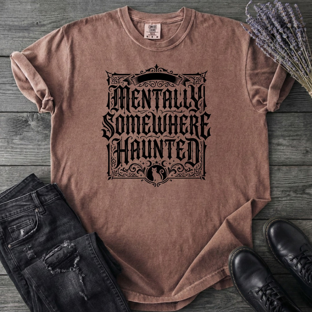 Mentally Somewhere Haunted T-Shirt