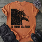 I'd Rather Be A Raven T-Shirt
