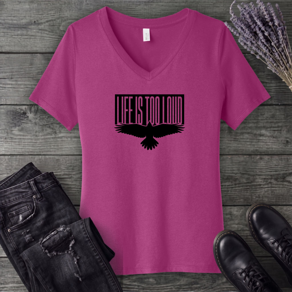 Life Is Too Loud V-Neck T-Shirt