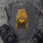 Cats Know Better T-Shirt