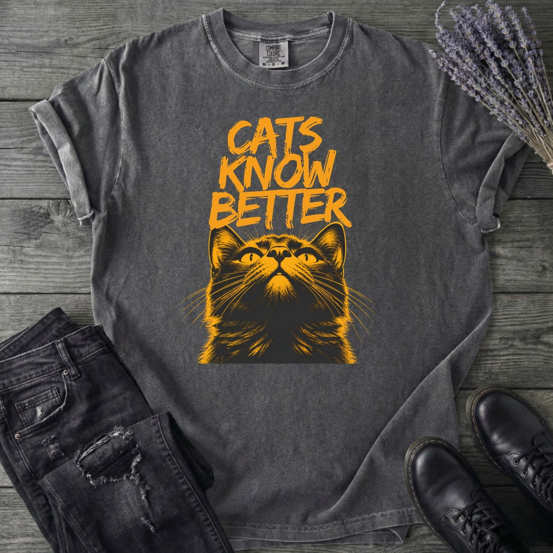 Cats Know Better T-Shirt