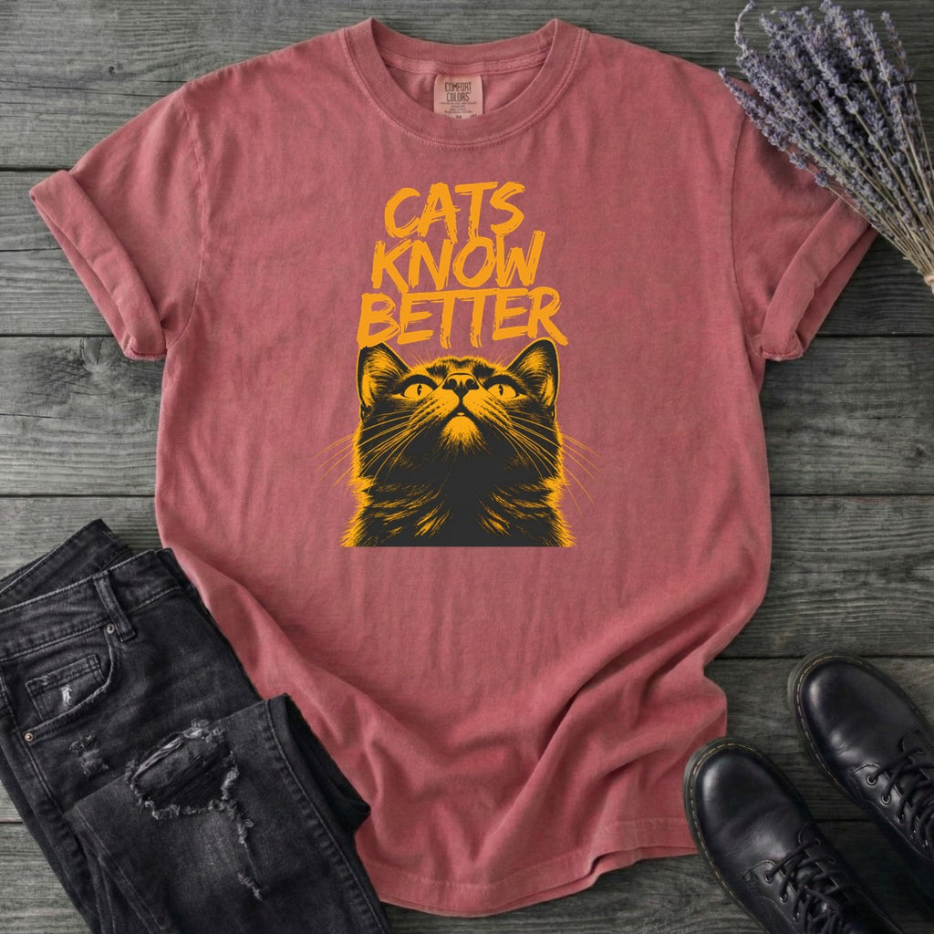 Cats Know Better T-Shirt